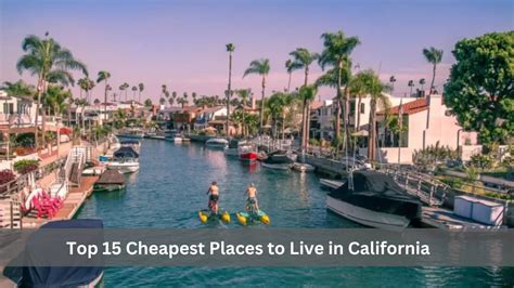 15 Cheapest Places to Live in California in 2023 .